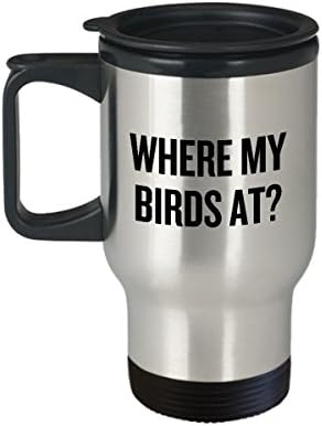Smiješna putnička šalica za promatranje ptica - Ideja za poklon za ptice - Ptičje promatranje - prisutan za ptiču - gdje