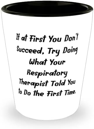 Najbolji respiratorni terapeut, ako u početku ne uspijete, pokušajte napraviti ono što volite, maturalnu čašu za respiratornog